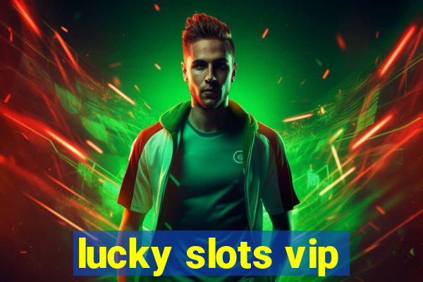 lucky slots vip